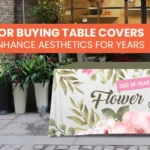 Tips for Buying Table Covers That Enhance Aesthetics for Years