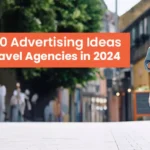 Top 10 Advertising Ideas for the Travel and Tourism Sector in 2024