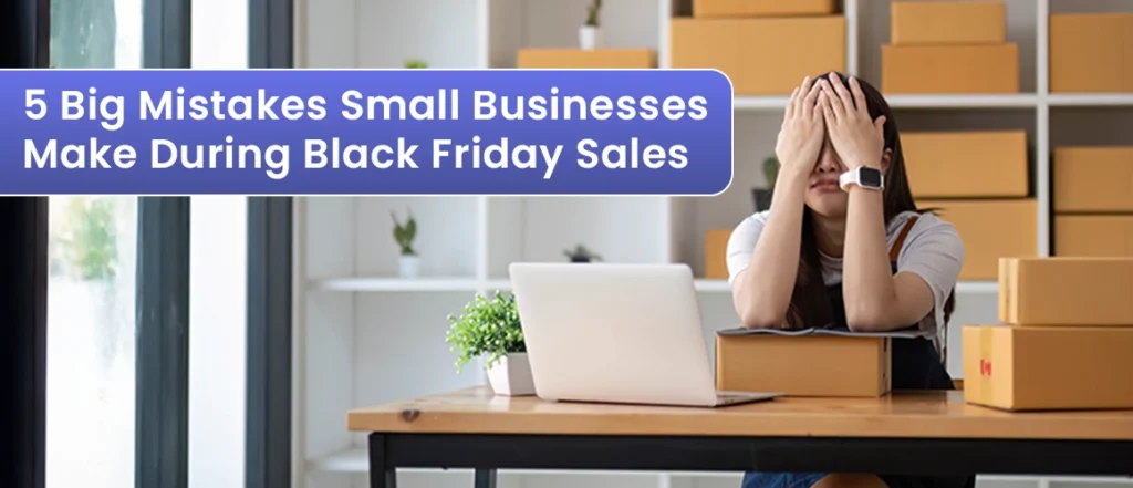 Mistakes Small Businesses Make During Black Friday Sales